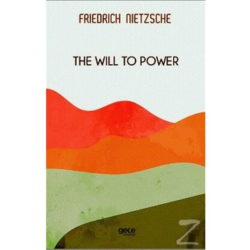 The Will To Power - Friedrich Nietzsche