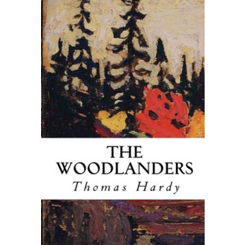 The Woodlanders - Thomas Hardy