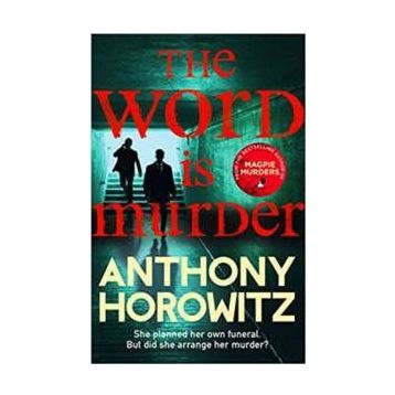 The Word Is Murder - Anthony Horowitz