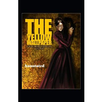 The Yellow Wallpaper - Charlotte Perkins Gilman