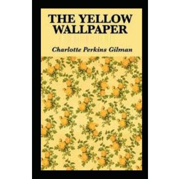 The Yellow Wallpaper - Charlotte Perkins Gilman