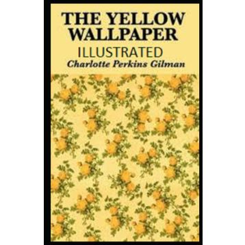The Yellow Wallpaper - Charlotte Perkins Gilman