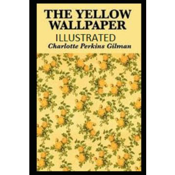 The Yellow Wallpaper - Charlotte Perkins Gilman