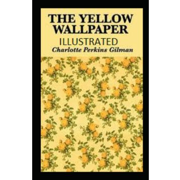 The Yellow Wallpaper - Charlotte Perkins Gilman