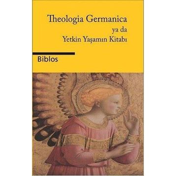 Theologia Germanica Ya Da Yetkin Yaşamın Kitabı - Biblos Kitabevi