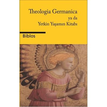 Theologia Germanica Ya Da Yetkin Yaşamın Kitabı - Biblos Kitabevi