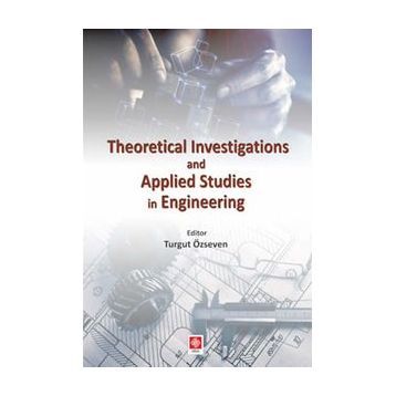 Theoretical Investigations and Applied Studies in Engineering Turgut Özseven