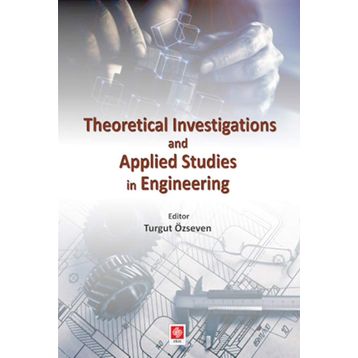 Theoretical Investigations and Applied Studies in Engineering Turgut Özseven