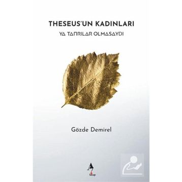 Theseus'un Kadınları Gözde Demirel