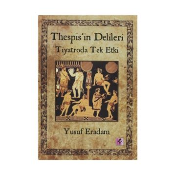 THESPISIN DELILERI TIYATRODA TEK ETKI - YUSUF ERADAM