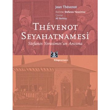 THEVENOT SEYAHATNAMESİ STEFANOS YERASIMOS'UN ANISINA - JEAN THEVENOT