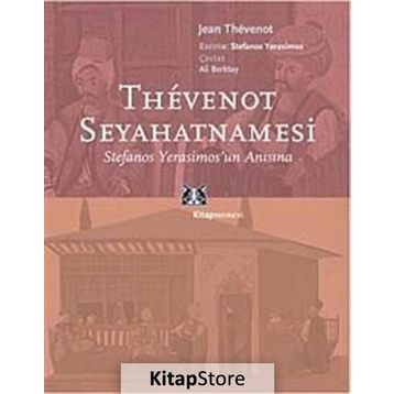 THEVENOT SEYAHATNAMESİ STEFANOS YERASIMOS'UN ANISINA - JEAN THEVENOT