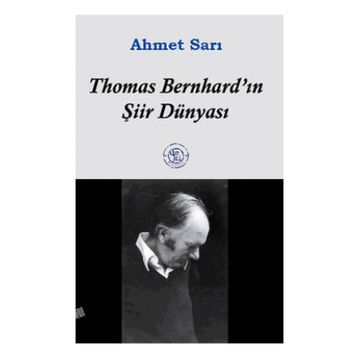 THOMAS BERNHARD´IN ŞİİR DÜNYASI - AHMET SARI