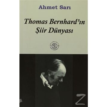 THOMAS BERNHARD´IN ŞİİR DÜNYASI - AHMET SARI