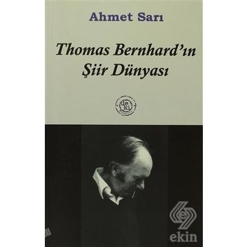 THOMAS BERNHARD´IN ŞİİR DÜNYASI - AHMET SARI