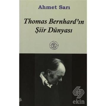 THOMAS BERNHARD´IN ŞİİR DÜNYASI - AHMET SARI