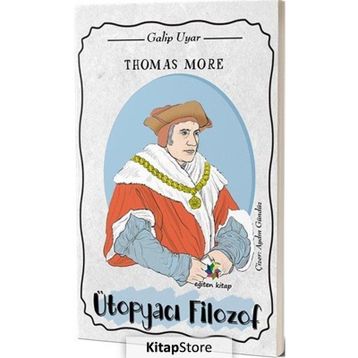 Thomas More: Ütopyacı Filozof - Galip Uyar