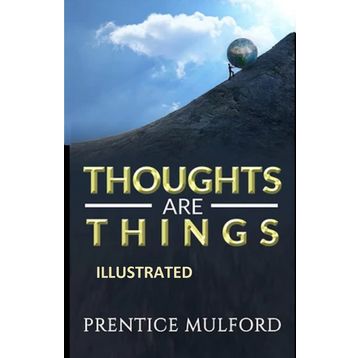 Thoughts Are Things - Prentice Mulford