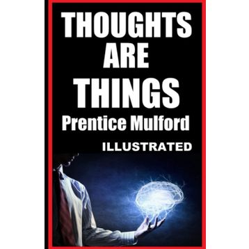 Thoughts Are Things - Prentice Mulford