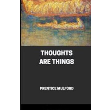 Thoughts Are Things - Prentice Mulford