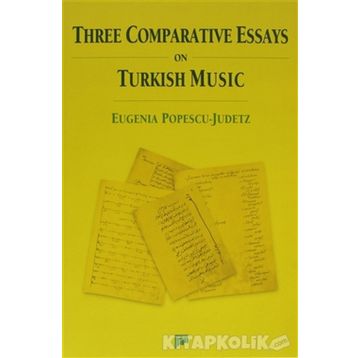 THREE COMPARATIVE ESSAYS ON TURKISH MUSIC - EUGENIA POPESCU-JUDETZ