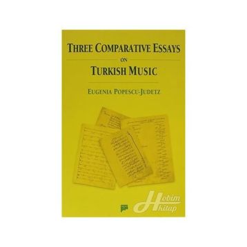 THREE COMPARATIVE ESSAYS ON TURKISH MUSIC - EUGENIA POPESCU-JUDETZ