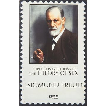 Three Contributions to The Theory of Sex - Sigmund Freud