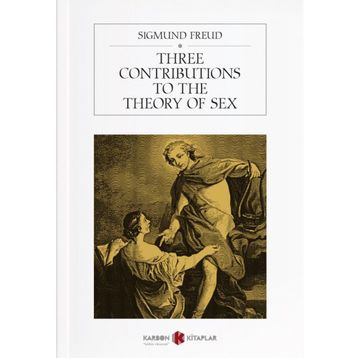 Three Contributions to The Theory of Sex - Sigmund Freud