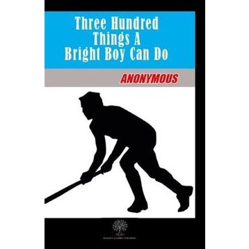 Three Hundred Things A Bright Boy Can Do - Many Hands