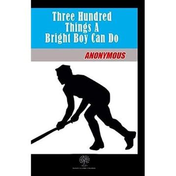Three Hundred Things A Bright Boy Can Do - Many Hands