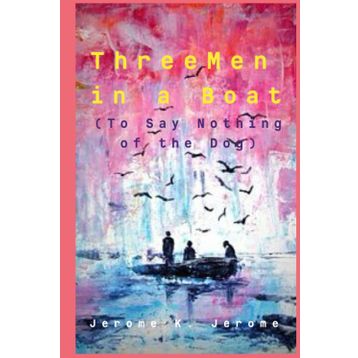 Three Men in a Boat - K. Jerome