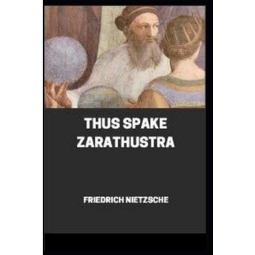 Thus Spake Zarathustra - Friedrich Wilhelm Nietzsche
