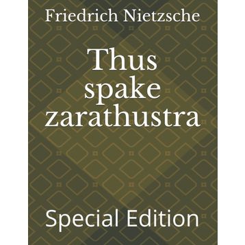 Thus Spake Zarathustra - Friedrich Wilhelm Nietzsche
