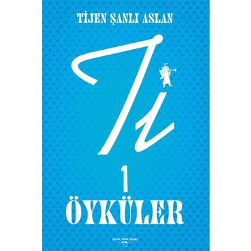 Ti 1 Öyküler - Tijen Şanlı Aslan