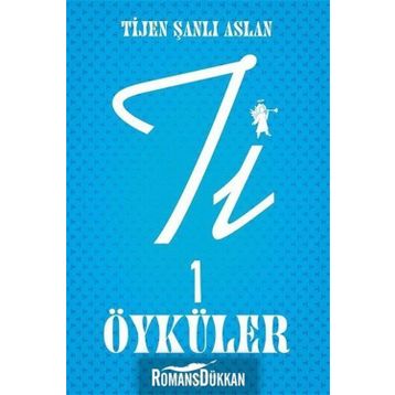 Ti 1 Öyküler - Tijen Şanlı Aslan