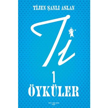Ti 1 Öyküler - Tijen Şanlı Aslan