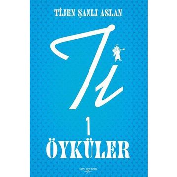 Ti 1 Öyküler - Tijen Şanlı Aslan