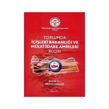 Tiav Toplumda İçişleri Bakanlığı Ve Mülki İdare Amirleri Algısı - Rapor 2 Medya Analizi
