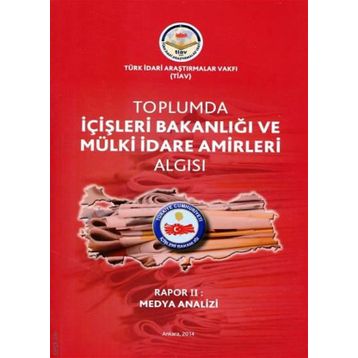 Tiav Toplumda İçişleri Bakanlığı Ve Mülki İdare Amirleri Algısı - Rapor 2 Medya Analizi