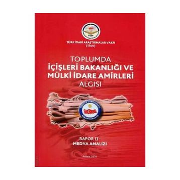 Tiav Toplumda İçişleri Bakanlığı Ve Mülki İdare Amirleri Algısı - Rapor 2 Medya Analizi