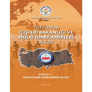 Tiav Toplumda İçişleri Bakanlığı ve Mülki İdare Amirleri Algısı - Rapor 4 Mülki İdare Amirlerinin Algısı