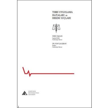 Tıbbi Uygulama Hataları ve Hekim Suçları - Suat Çalışkan