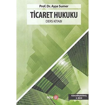 Ticaret Hukuku - Ders Kitabı - Doç. Dr. Ayşe Sumer