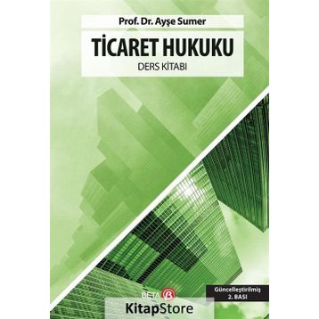 Ticaret Hukuku - Ders Kitabı - Doç. Dr. Ayşe Sumer