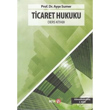 Ticaret Hukuku - Ders Kitabı - Doç. Dr. Ayşe Sumer