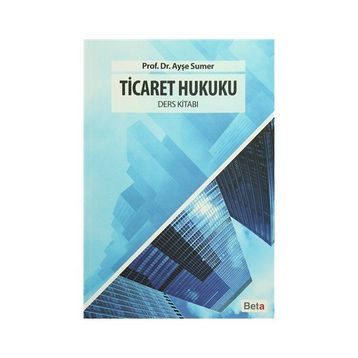 Ticaret Hukuku - Ders Kitabı - Doç. Dr. Ayşe Sumer