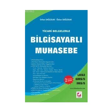 TICARI BELGELERLE BİLGİSAYARLI MUHASEBE LKS2 / GMS-5 / IMS-5 - ORHAN SAĞÇOLAK, ÖZKAN SAĞÇOLAK
