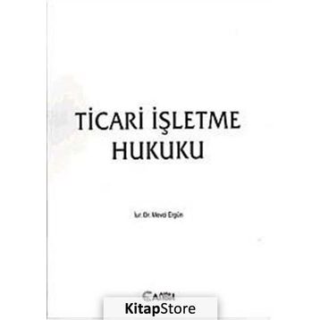 Ticari İşletme Hukuku - Dr. Mevci Ergün