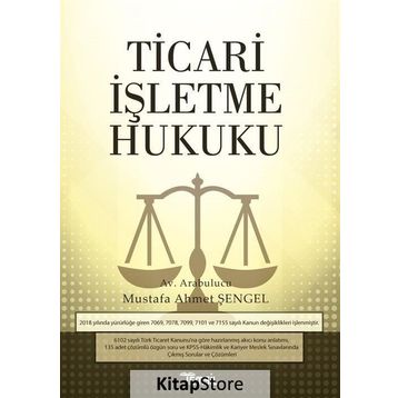 Ticari İşletme Hukuku - Mustafa Ahmet Şengel