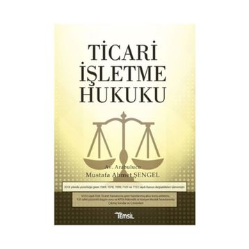 Ticari İşletme Hukuku - Mustafa Ahmet Şengel
